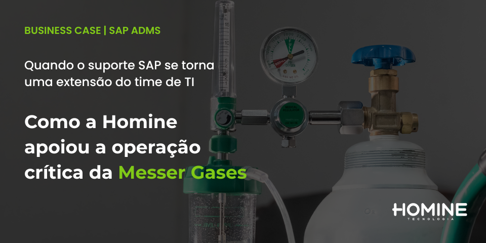 Quando o suporte SAP se torna uma extensão do time de TI: a experiência da Messer Gases com o SAP ADMS da Homine